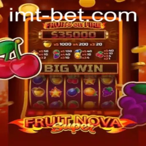 Exploring the Exciting World of FruitNovaSuper with Imtbet